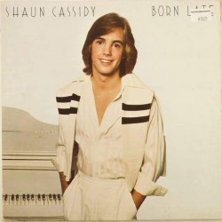 Пластинка Shaun Cassidy Born Late